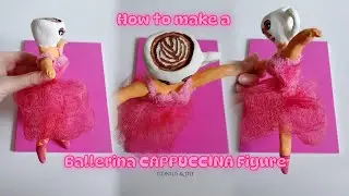 How to Make a BALLERINA CAPPUCCINA Figure | Easy DIY Tutorial | DIY Ballerina Cappuccina