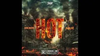 Kronyk x Railf&eacute;  -HOT REMIX