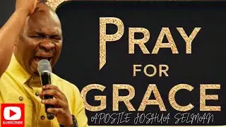 [18 MARCH 2025]PRAY THIS MIDNIGHT POWERFUL PRAYER FOR GRACE BY APOSTLE JOSHUA SELMAN