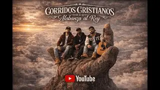 Hijo Real/Corridos Cristianos Alabanza al Rey