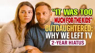OutDaughtered Stars Break Silence on 2-Year TV Hiatus: Why the Busbys Stepped Away