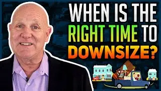 When Is The Right Time To Downsize?