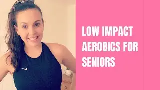 Easy to Follow, Low Impact Aerobics for Beginners and Seniors