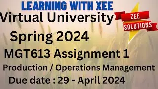 MGT613 Production / Operations Management Assignment 1 Spring 2024 Virtual University of Pakistan