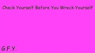 GFY - Check Yourself Before You Wreck Yourself
