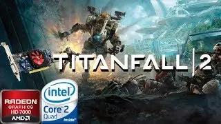 TITANFALL 2 Game TEST | HD 7000 with Core 2 Quad Q9400 & 4GB Ram