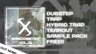 FREE DUBSTEP, TRAP, HYBRID TRAP, RIDDIM, TEAROUT SAMPLE PACK || RANDOMSTEP VOL. 1