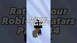 Rating your Roblox avatars Part 244!