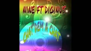 Nine ft diginus ( chat dem a chat)