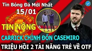Tin Bóng Đá 15/01: Carrick Chỉnh Đốn Casemiro, Triệu Hồi 2 Tài Năng Trẻ Về OTF