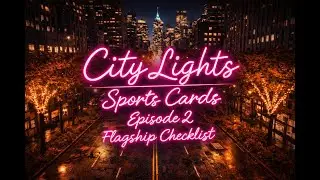 City Lights Sports Cards Podcast Ep. 2 2026 Flagship Checklist Inserts & What's in the box?!