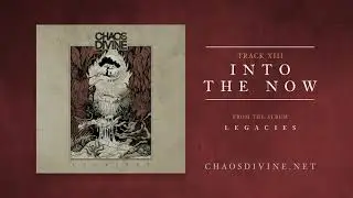 Chaos Divine - Legacies / Into the Now [Official HD Audio]