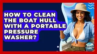 How To Clean The Boat Hull With A Portable Pressure Washer? - Boat Life Masters