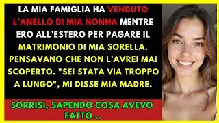 LA MIA FAMIGLIA HA VENDUTO L'ANELLO DI MIA NΟΝΝΑ MENTRE ERO ALL'ESTERO PER PAGARE IL MATRIMONIO...