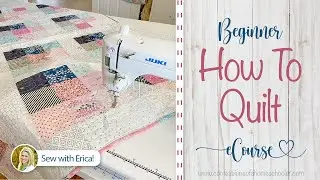 Beginner How To Quilt Online Course // Sew With Erica eCourse