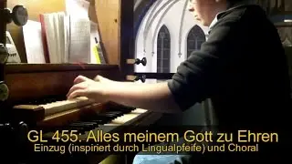 GL 455: Alles meinem Gott zu Ehren (Einzug und Choral)