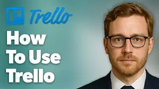 How To Use Trello [2025 Guide]