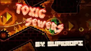 Geometry Dash | Toxic Sewers | by Superopi