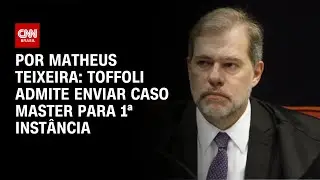 Toffoli admite que pode enviar caso Master à 1ª instância | BASTIDORES CNN