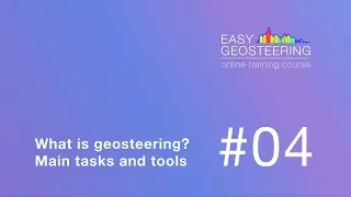 EASY Geosteering #04 - What is geosteering. Main tasks and tools.