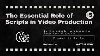 The Essential Role of Scripts in Video Production: VMEDU 5