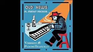 Vorheez & Pancho Trackman- Old News ft  Mandy Pachios