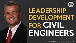 How to Develop Your Leadership Style as a Civil Engineer