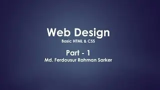 Part 1 - Web Design Using Basic HTML & CSS (Bangla Tutorial)
