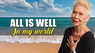 All Is Well In My World | Louise Hay Morning Affirmations