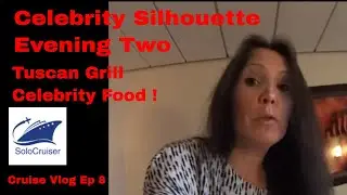 Celebrity Silhouette Tuscan Grill Evening Day 2 Cruise Vlog Ep 8