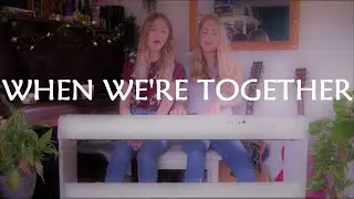 When We're Together - Idina Menzel, Kristen Bell [Cover]