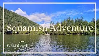 Squamish Adventure - Summer Road Trip #SummerVacation #BC