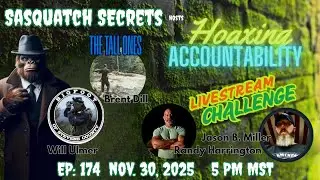 Hoaxing Accountability Live Stream Challenge Ep 174 | #bigfoot #sasquatch #sasquatchsecrets