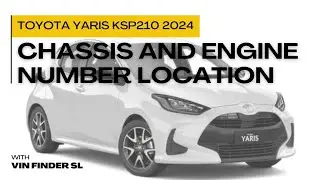 Toyota Yaris KSP210 2024| 1KR| Chassis (VIN) and Engine Number Location