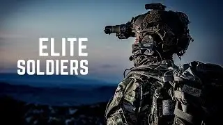 Elite Soldiers | Military & Police Motivation