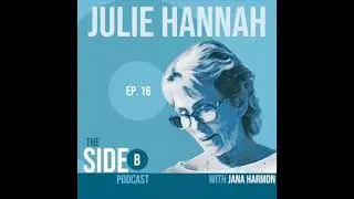 Scientific Journey to God - Julie Hannah's Story (The Side B Podcast Ep. 16)