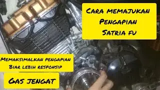 cara memajukan pengapian  satria fu standar