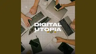 Digital Utopia
