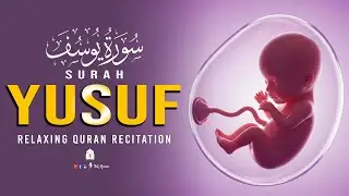 SURAH YUSUF سورة يوسف - Most Heart Touched Recitation | Pregnant Mother, Must Listen Daily Up