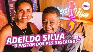 PODVIVA - Adeildo Silva - O Pastor dos p&eacute;s descalsos - #006