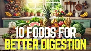 Discover 10 Foods for Better Digestion and Boost Your Health