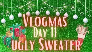 Vlogmas - Day 11 - Holiday UGLY Sweaters 🎅🎄