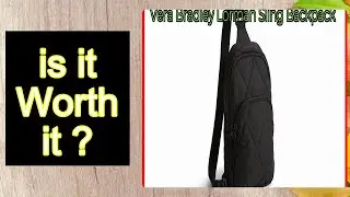 Vera Bradley Lorman Sling Backpack Features - Important Information