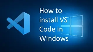 Install Visual Studio Code on Windows 10 (VS Code)