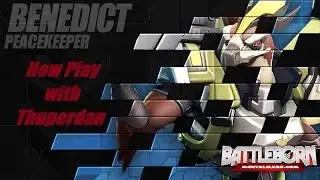How Play - Battleborn's Benedict