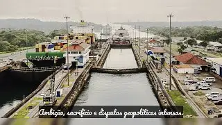 Canal do Panam&aacute;: Hist&oacute;ria, Geopol&iacute;tica e o Impacto da China