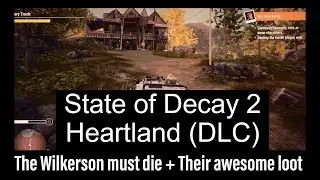 State of Decay 2 (Heartland DLC) | finding and looting the Wilkersons.