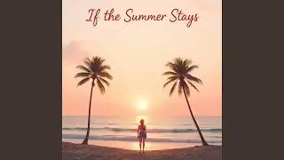 If the Summer Stays