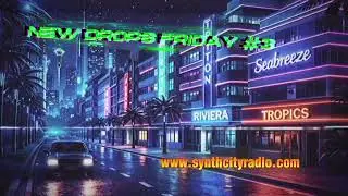 New Drops Friday #3 / Fresh Synthwave & Retrowave Mix / Synth City Radio