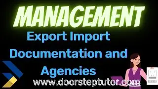 Export Import Documentation and Agencies (Custom Department, Shipping & Banks) | Management